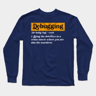 Debuggin Code - Funny Programming Jokes Long Sleeve T-Shirt